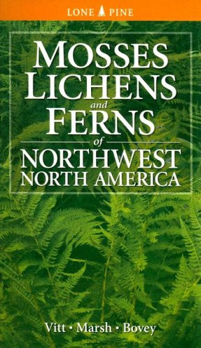 Mosses Lichens & Ferns of Northwest North America (Lone Pine Guide)