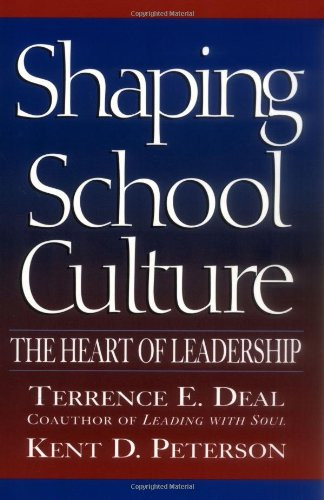 Shaping School Culture: The Heart of Leadership (Jossey-Bass Education)