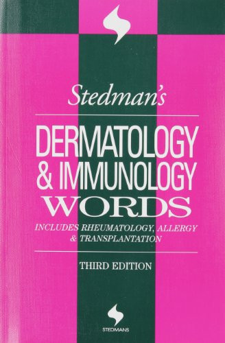 Stedman's Dermatology & Immunology Words: Includes Rheumatology, Allergy, and Transplantation (Stedman's Word Books)
