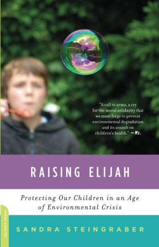 Raising Elijah: Protecting Our Children in an Age of Environmental Crisis (A Merloyd Lawrence Book)