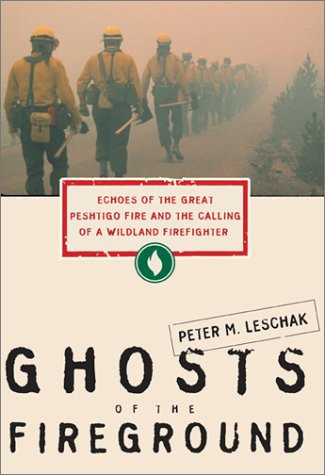 Ghosts of the Fireground: Echoes of the Great Peshtigo Fire and the Calling of a Wildland Firefighter