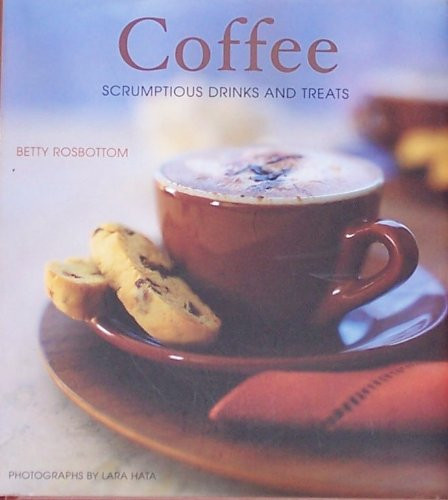 Coffee: Scrumptious Drinks and Treats