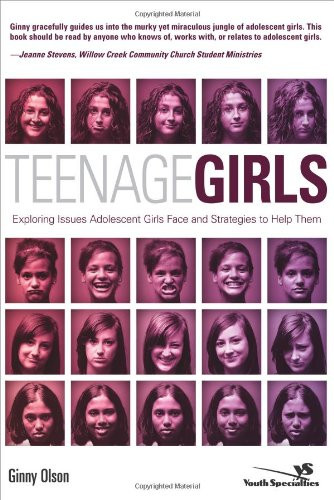 Teenage Girls: Exploring Issues Adolescent Girls Face and Strategies to Help Them (Youth Specialties (Paperback))