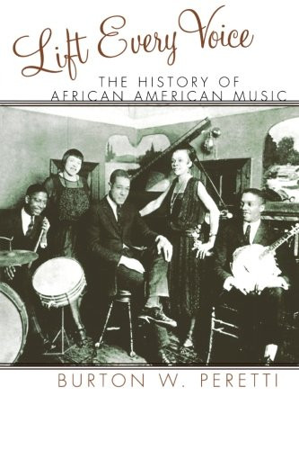 Lift Every Voice: The History of African American Music (The African American History Series)