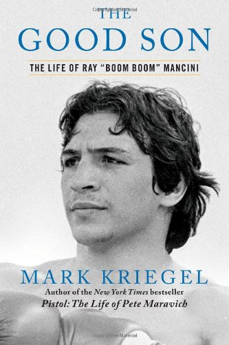 The Good Son: The Life of Ray Boom Boom Mancini