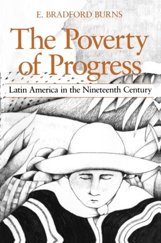 The Poverty of Progress: Latin America in the Nineteenth Century