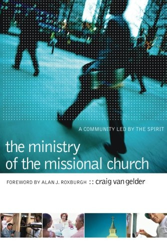 The Ministry of the Missional Church: A Community Led by the Spirit