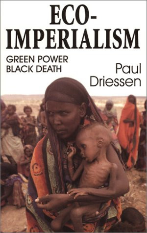 Eco-Imperialism: Green Power Black Death