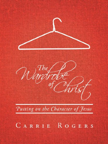 The Wardrobe of Christ: Putting on the Character of Jesus