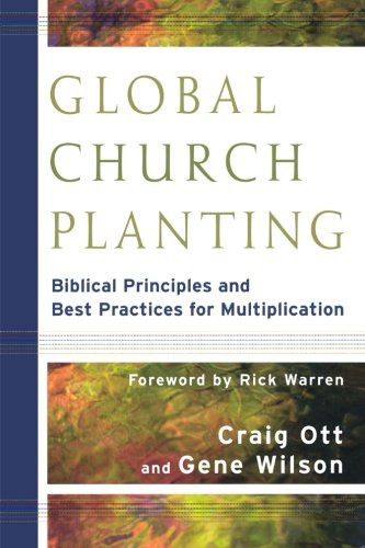 Global Church Planting: Biblical Principles and Best Practices for Multiplication