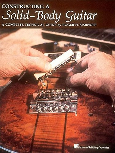 Constructing a Solid-Body Guitar: A Complete Technical Guide