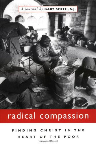 Radical Compassion: Finding Christ in the Heart of the Poor