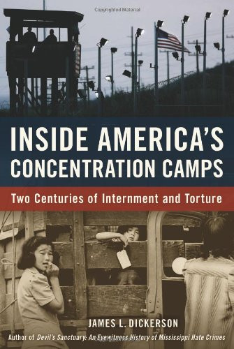 Inside America's Concentration Camps: Two Centuries of Internment and Torture