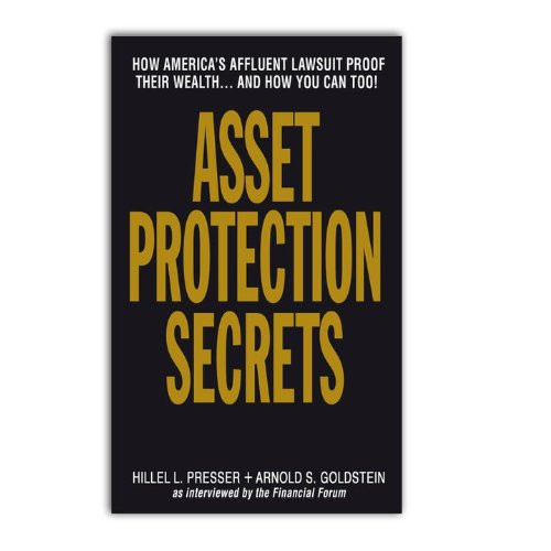 Asset Protection Secrets: How Americas Affluent Lawsuit Proof Their Wealth... And How You Can Too! Book on Asset Protection and Asset Management
