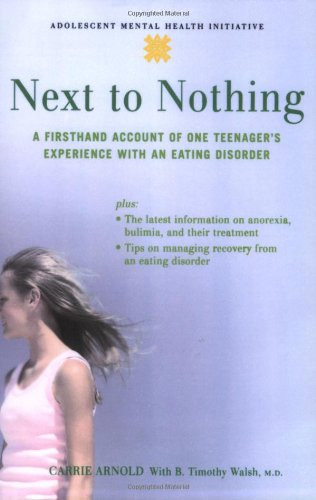 Next to Nothing: A Firsthand Account of One Teenager's Experience with an Eating Disorder (Adolescent Mental Health Initiative)
