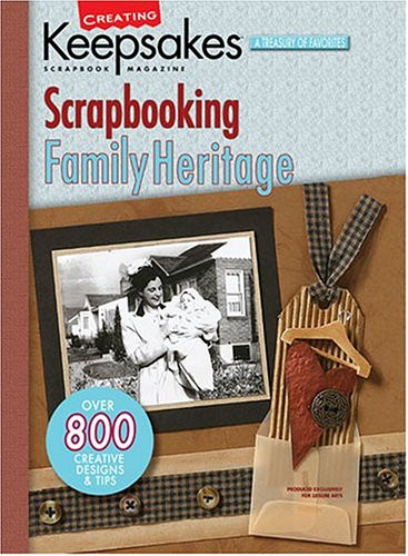 Creating Keepsakes: Scrapbooking Family Heritage  (Leisure Arts #15939)