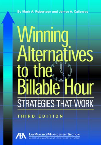 Winning Alternatives to the Billable Hour: Strategies that Work