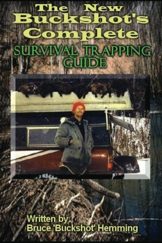 The New Buckshot's Complete Survival Trapping Guide