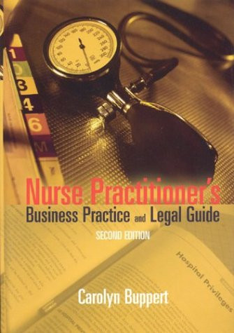 Nurse Practitioner's Business Practice and Legal Guide, Second Edition (Buppert, Nurse Practitioner's Business Practice and Legal Guide)
