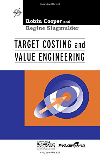 Target Costing and Value Engineering (Strategies in Confrontational Cost Management Series)