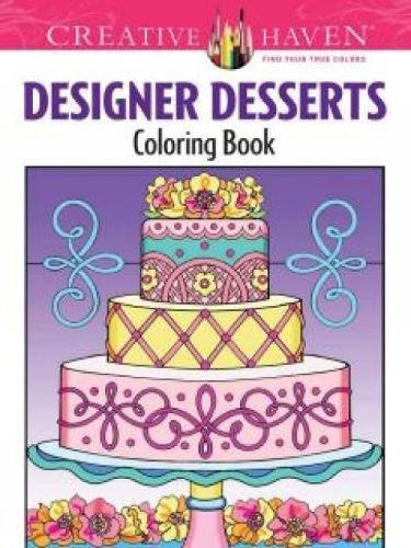 Creative Haven Designer Desserts Coloring Book (Creative Haven Coloring Books)