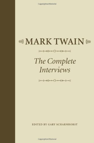 Mark Twain: The Complete Interviews (Amer Lit Realism & Naturalism)