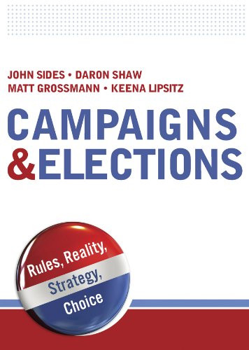 Campaigns & Elections: Rules, Reality, Strategy, Choice