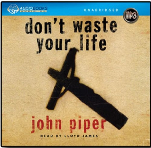 Don't Waste Your Life