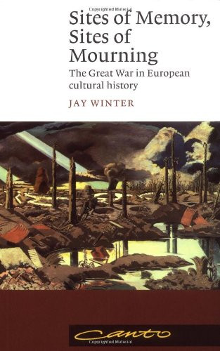 Sites of Memory, Sites of Mourning: The Great War in European Cultural History (Canto)