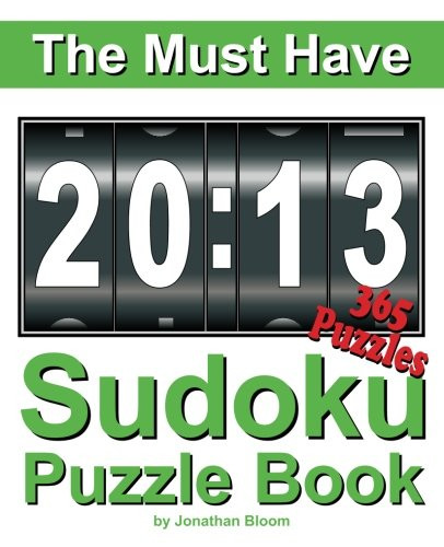 The Must Have 2013 Sudoku Puzzle Book: 365 Sudoku Puzzle Games to challenge you every day of the year. Randomly distributed and ranked from easy and moderate to cruel and deadly! Mammoth Sudoku