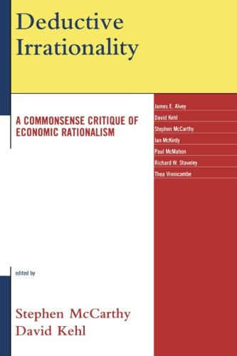Deductive Irrationality: A Commonsense Critique of Economic Rationalism