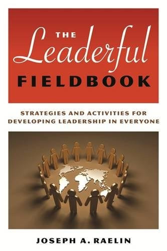 The Leaderful Fieldbook: Strategies and Activities for Developing Leadership in Everyone