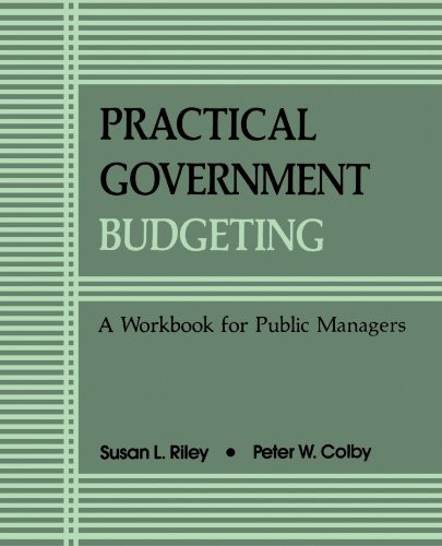 Practical Govt Budgeting: A Workbook for Public Managers (Suny Series in Medical Anthropology) (Suny Series in Public Administration)