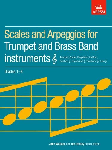 Scales and Arpeggios for Trumpet and Brass Band Instruments, Treble Clef, Grades 1-8 (ABRSM Scales & Arpeggios)