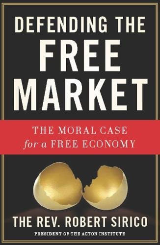 Defending the Free Market: The Moral Case for a Free Economy