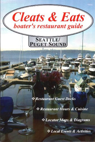 Cleats and Eats: Boater's Restaurant Guide Seattle and Puget Sound
