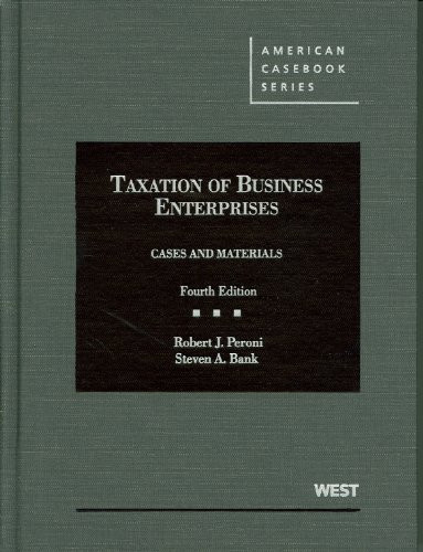 Taxation of Business Enterprises, Cases and Materials (American Casebook Series)