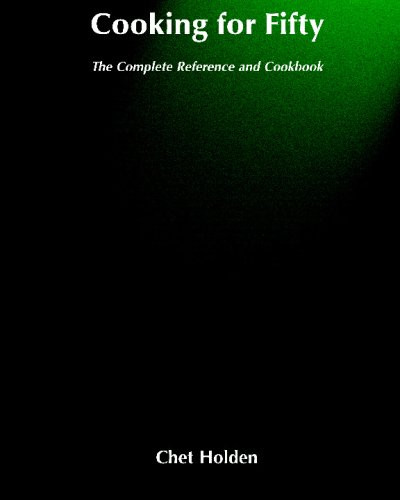 Cooking for Fifty: The Complete Reference and Cookbook