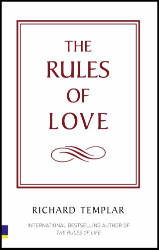 The Rules of Love: A personal code for happier, more fulfilling relationships (The Rules Series)