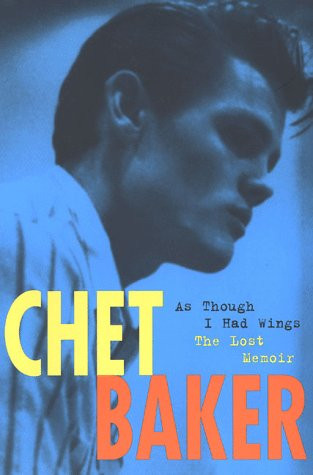 Chet Baker: As Though I Had Wings