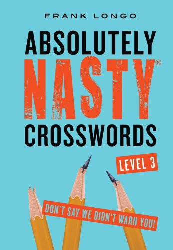 Absolutely Nasty Crosswords Level 3 (Absolutely Nasty Series)