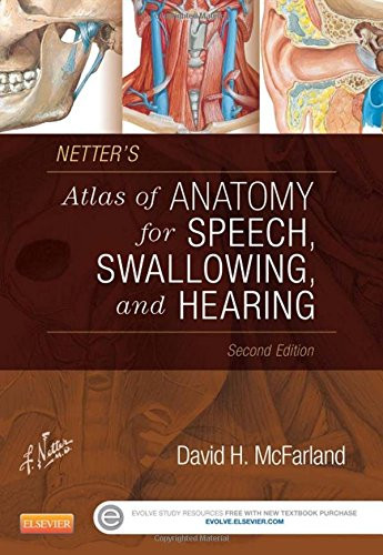 Netter's Atlas of Anatomy for Speech, Swallowing, and Hearing, 2e