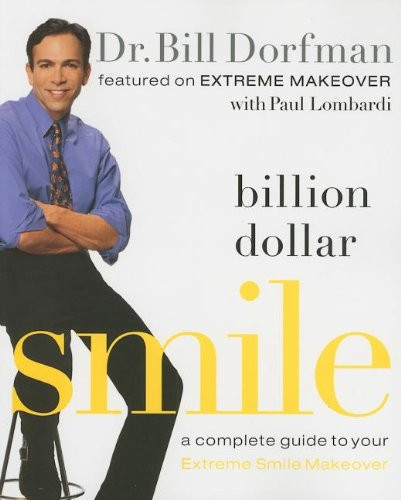 Billion Dollar Smile: A Complete Guide to Your Extreme Smile Makeover