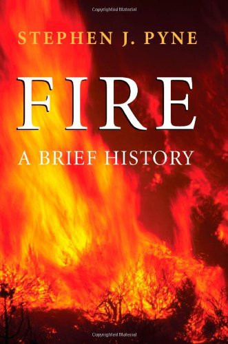 Fire: A Brief History (Weyerhaeuser Environmental Books)