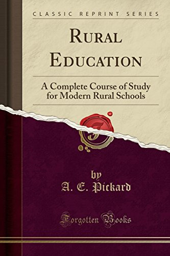Rural Education: A Complete Course of Study for Modern Rural Schools (Classic Reprint)