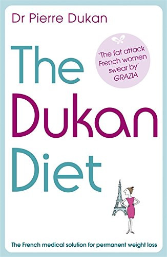 The Dukan Diet: The French Medical Solution for Permanent Weight Loss
