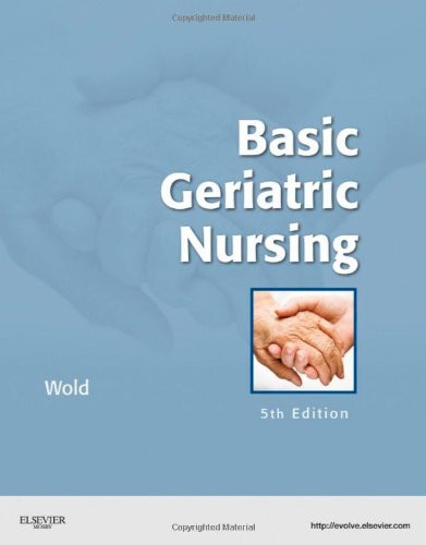 Basic Geriatric Nursing, 5e (Wold, Basic Geriatric Nursing)