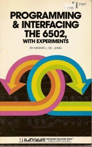Programming and Interfacing the 6502: With Experiments (The Blacksburg continuing education series)