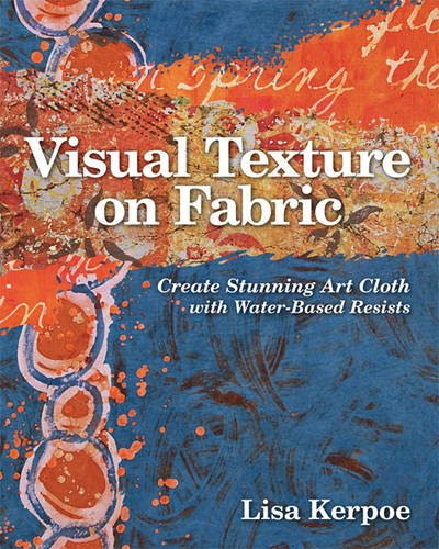 Visual Texture on Fabric: Create Stunning Art Cloth with Water-Based Resists