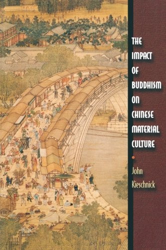 The Impact of Buddhism on Chinese Material Culture (Buddhisms: A Princeton University Press Series)